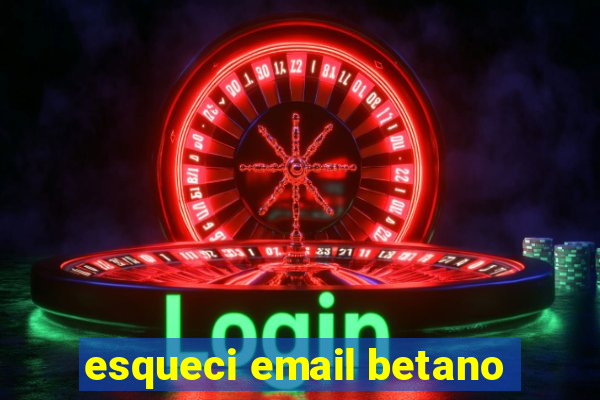 esqueci email betano